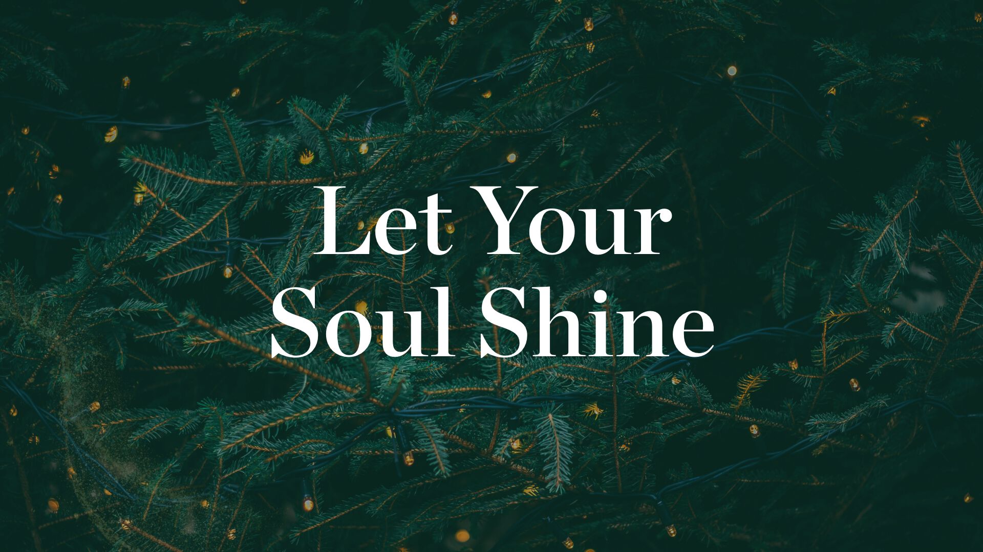 Let Your Soul Shine